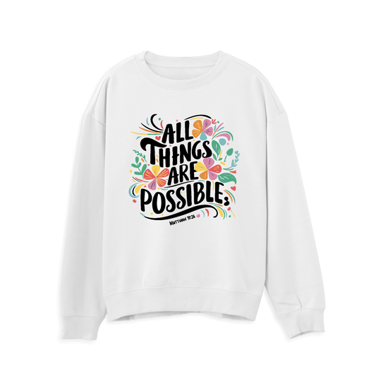 All Things Are Possible sweatshirt - white